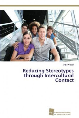 Книга Reducing Stereotypes through Intercultural Contact Olga Visbal