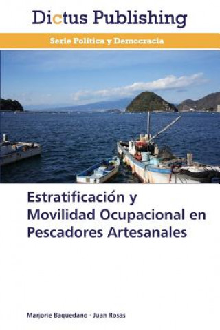 Kniha Estratificacio&#769;n y Movilidad Ocupacional en Pescadores Artesanales Marjorie Baquedano