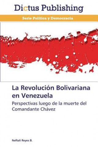 Книга Revolucion Bolivariana en Venezuela Neftali Reyes B.