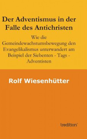 Kniha Adventismus in der Falle des Antichristen Rolf Wiesenhuetter