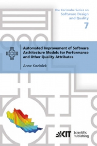 Carte Automated Improvement of Software Architecture Models for Performance and Other Quality Attributes Anne Koziolek