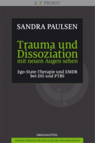 Kniha Trauma und Dissoziation mit neuen Augen sehen Sandra Paulsen