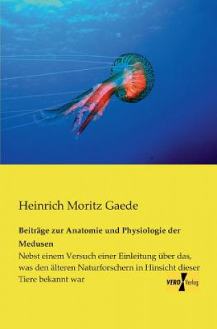 Книга Beitrage zur Anatomie und Physiologie der Medusen Heinrich Moritz Gaede