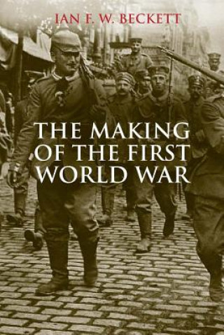 Kniha Making of the First World War Ian F W Beckett