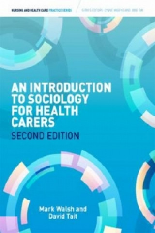 Kniha Introduction to Sociology for Health Carers Mark Walsh