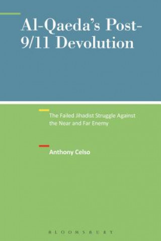 Könyv Al-Qaeda's Post-9/11 Devolution Anthony Celso