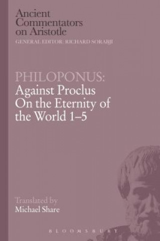 Könyv Philoponus: Against Proclus On the Eternity of the World 1-5 Philoponus