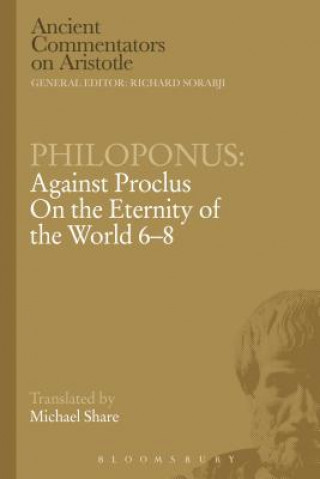 Carte Philoponus: Against Proclus On the Eternity of the World 6-8 Philoponus