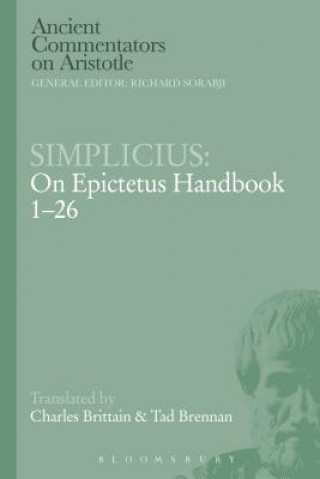 Carte Simplicius: On Epictetus Handbook 1-26 Charles Tad Brennan Brittain