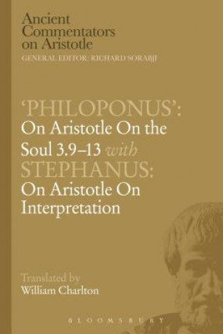 Buch Philoponus': On Aristotle On the Soul 3.9-13 with Stephanus: On Aristotle On Interpretation W Charlton