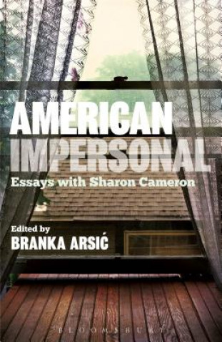 Книга American Impersonal: Essays with Sharon Cameron Branka Arsic