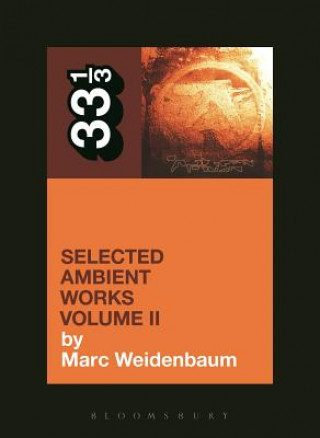 Könyv Aphex Twin's Selected Ambient Works Volume II Marc Weidenbaum