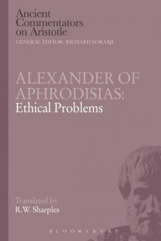Carte Alexander of Aphrodisias: Ethical Problems R W Sharples