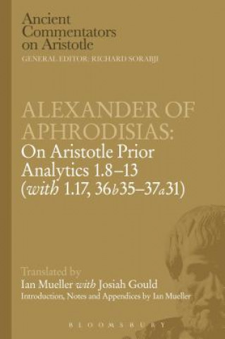 Carte Alexander of Aphrodisias: On Aristotle Prior Analytics: 1.8-13 (with 1.17, 36b35-37a31) Victor Caston