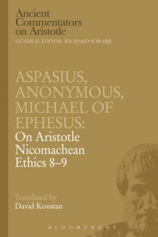 Könyv Aspasius, Michael of Ephesus, Anonymous: On Aristotle Nicomachean Ethics 8-9 Michael of Ephesus Aspasius