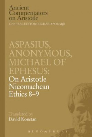 Kniha Aspasius, Michael of Ephesus, Anonymous: On Aristotle Nicomachean Ethics 8-9 Michael of Ephesus Aspasius