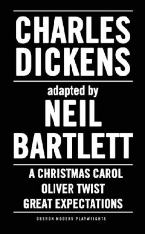 Carte Charles Dickens: Adapted by Neil Bartlett Neil Bartlett
