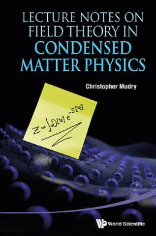 Книга Lecture Notes On Field Theory In Condensed Matter Physics Christopher Mudry