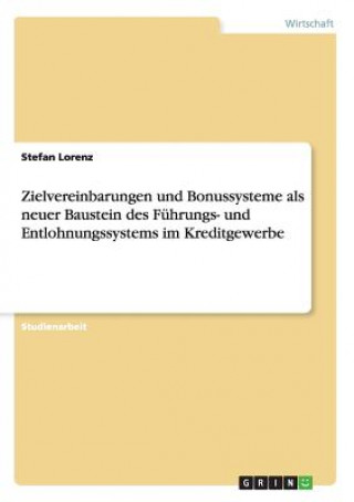 Kniha Zielvereinbarungen und Bonussysteme als neuer Baustein des Führungs- und Entlohnungssystems im Kreditgewerbe Stefan Lorenz