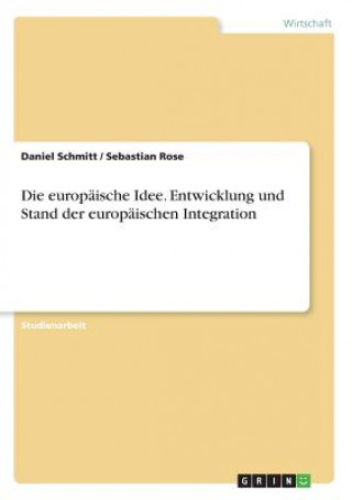 Livre Die europäische Idee. Entwicklung und Stand der europäischen Integration Daniel Schmitt