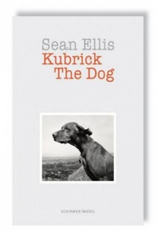 Kniha Sean Ellis: Kubrick the Dog Sean Ellis