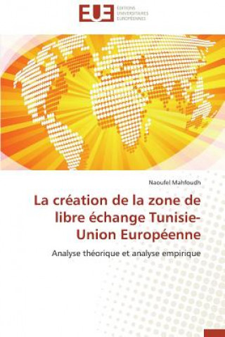 Książka Cr ation de la Zone de Libre  change Tunisie-Union Europ enne Naoufel Mahfoudh