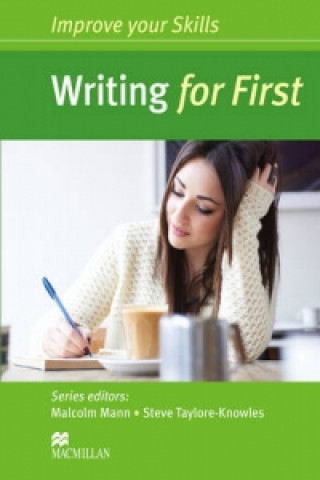 Könyv Improve your Skills: Writing for First Student's Book without key Malcom Mann & Steve Taylor-Knowles
