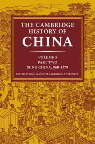 Carte Cambridge History of China: Volume 5, Sung China, 960-1279 AD, Part 2 John Chaffee