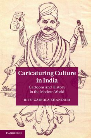 Kniha Caricaturing Culture in India Ritu Gairola Khanduri