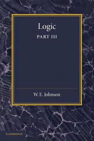 Carte Logic, Part 3, The Logical Foundations of Science W. E. Johnson