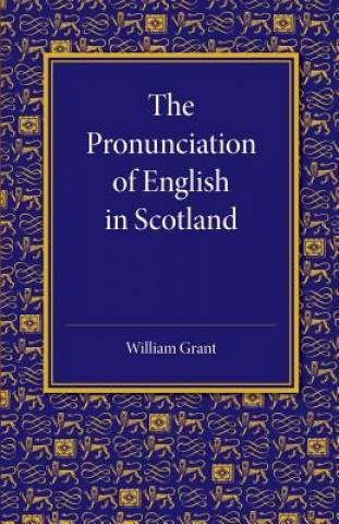 Könyv Pronunciation of English in Scotland William Grant