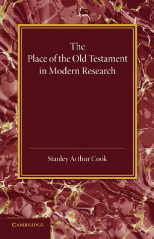 Livre Place of the Old Testament in Modern Research Stanley Arthur Cook