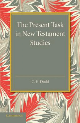 Kniha Present Task in New Testament Studies Charles Harold Dodd