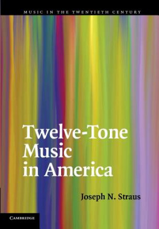 Carte Twelve-Tone Music in America Joseph N. Straus