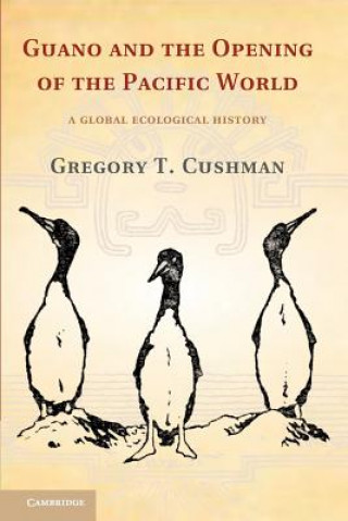 Buch Guano and the Opening of the Pacific World Gregory T. Cushman