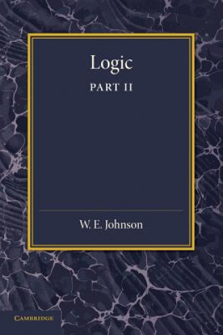 Book Logic, Part 2, Demonstrative Inference: Deductive and Inductive W. E. Johnson