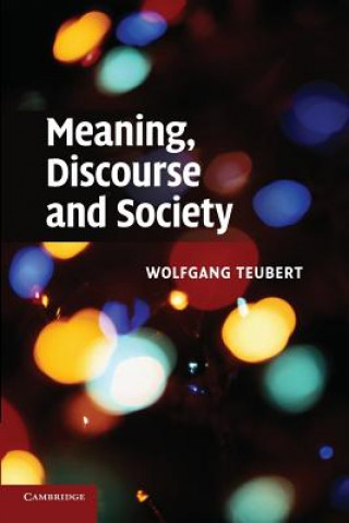 Könyv Meaning, Discourse and Society Wolfgang Teubert