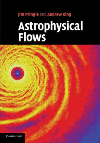 Książka Astrophysical Flows James E. Pringle