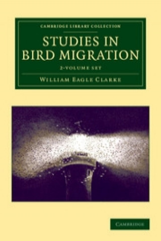 Książka Studies in Bird Migration 2 Volume Set William Eagle Clarke