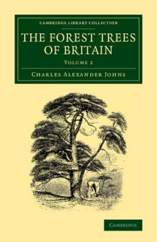 Carte Forest Trees of Britain: Volume 2 Charles Alexander Johns