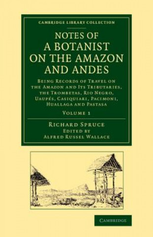 Kniha Notes of a Botanist on the Amazon and Andes Richard Spruce