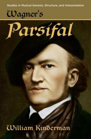 Könyv Wagner's Parsifal William Kinderman