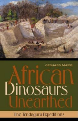 Kniha African Dinosaurs Unearthed Gerhard Maier