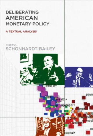 Knjiga Deliberating American Monetary Policy Cheryl Schonhardt-Bailey