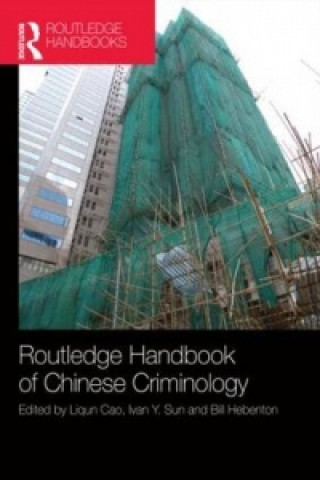 Carte Routledge Handbook of Chinese Criminology Liqun Cao