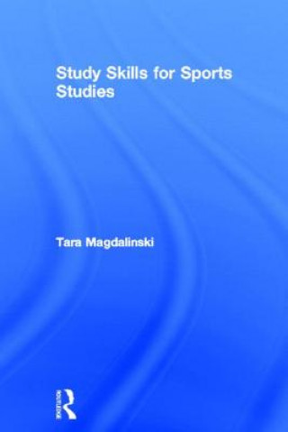 Könyv Study Skills for Sports Studies Tara Magdalinski