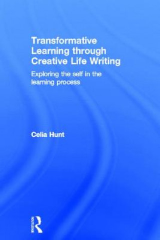 Book Transformative Learning through Creative Life Writing Celia Hunt
