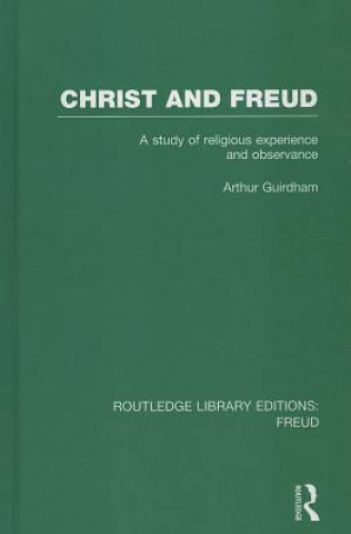 Kniha Christ and Freud (RLE: Freud) Arthur Guirdham