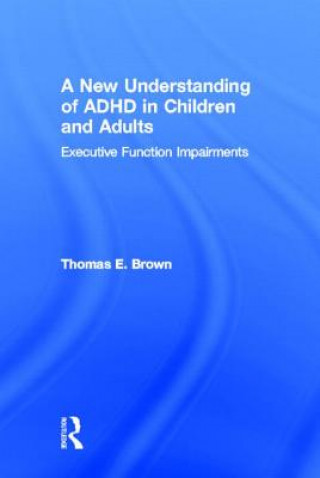 Kniha New Understanding of ADHD in Children and Adults Thomas E Brown