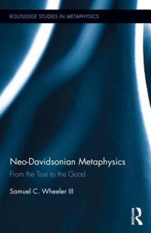 Könyv Neo-Davidsonian Metaphysics Samuel C Wheeler